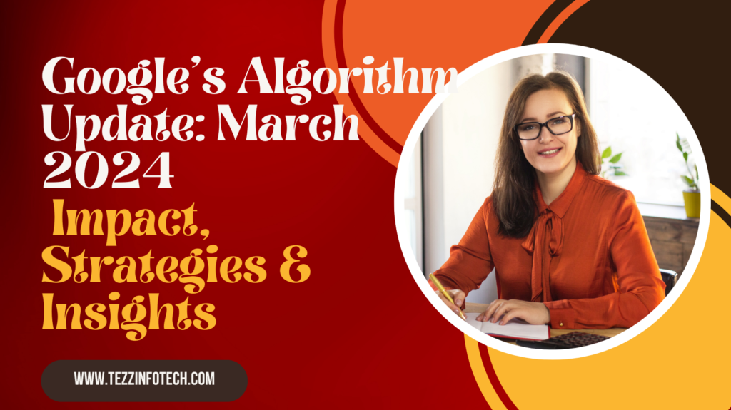 Google's Algorithm Update: March 2024 | Impact, Strategies & Insights