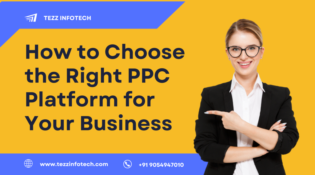 How to Choose the Right PPC Platform for Your Business