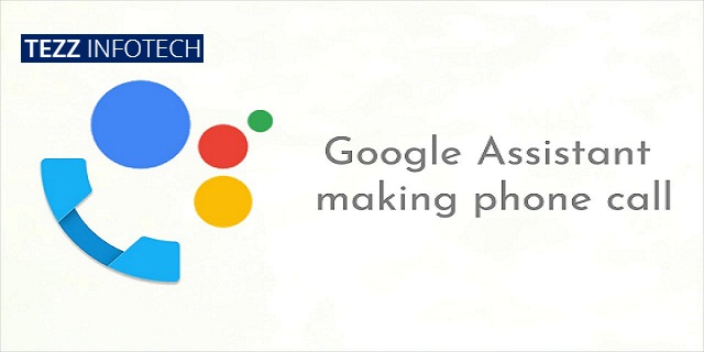 Google Assistant Making Phone Call